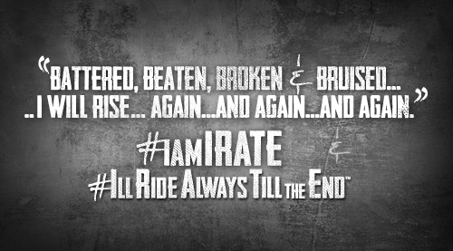 IRATE – I'll Ride Always Till the End